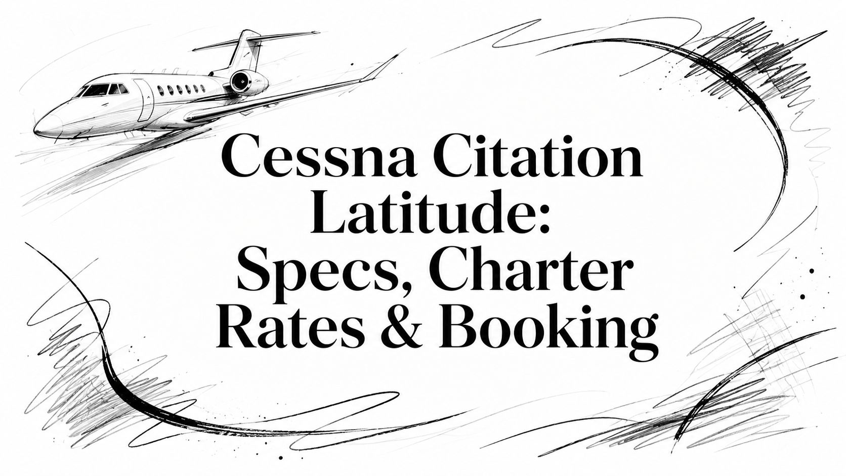 Cessna Citation Latitude: Specs, Charter Rates & Booking