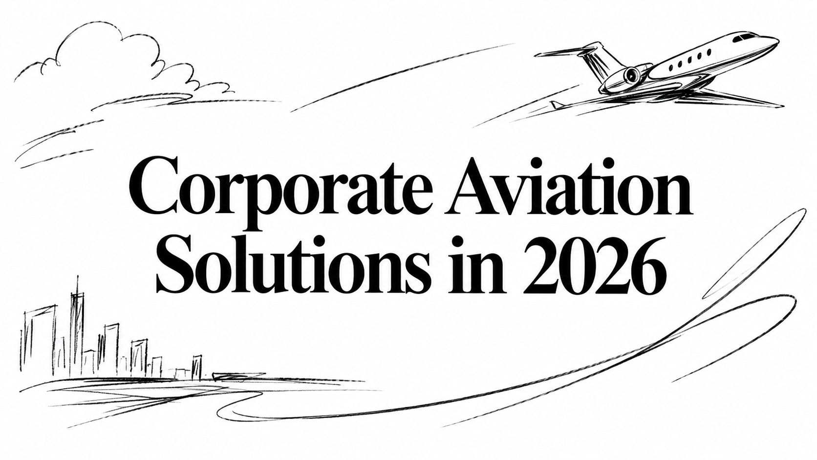 Corporate Aviation Solutions in 2026