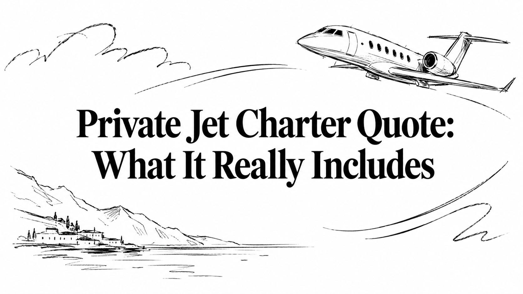 Private Jet Charter Quote: What It Really Includes