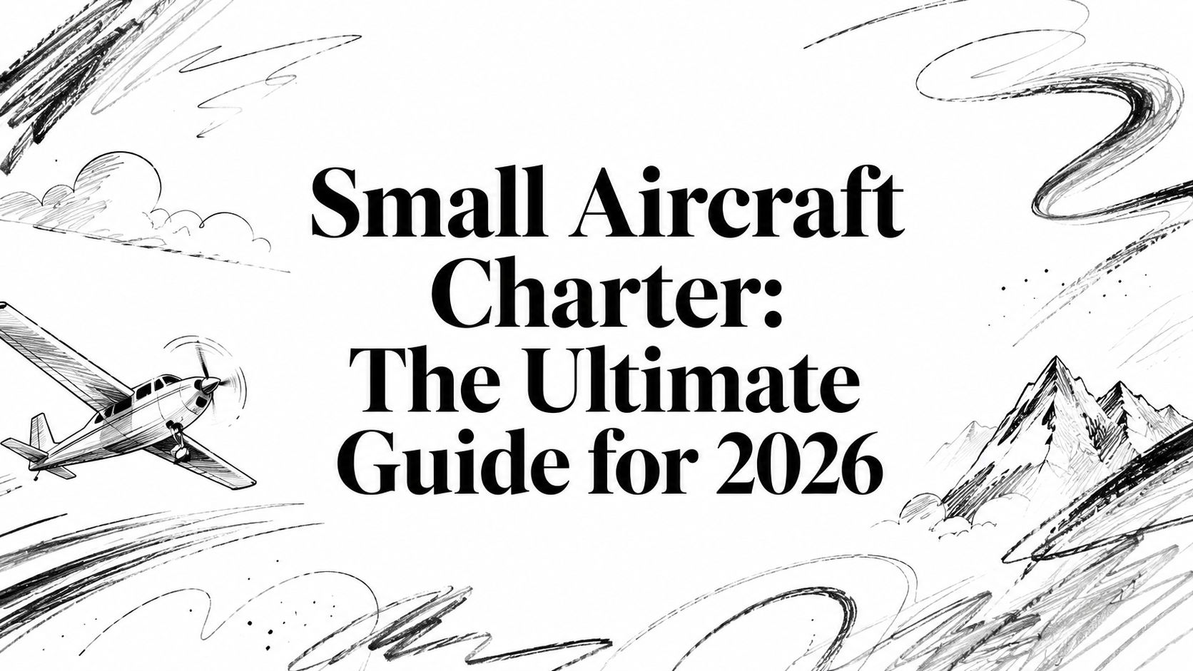 Small Aircraft Charter: The Ultimate Guide for 2026
