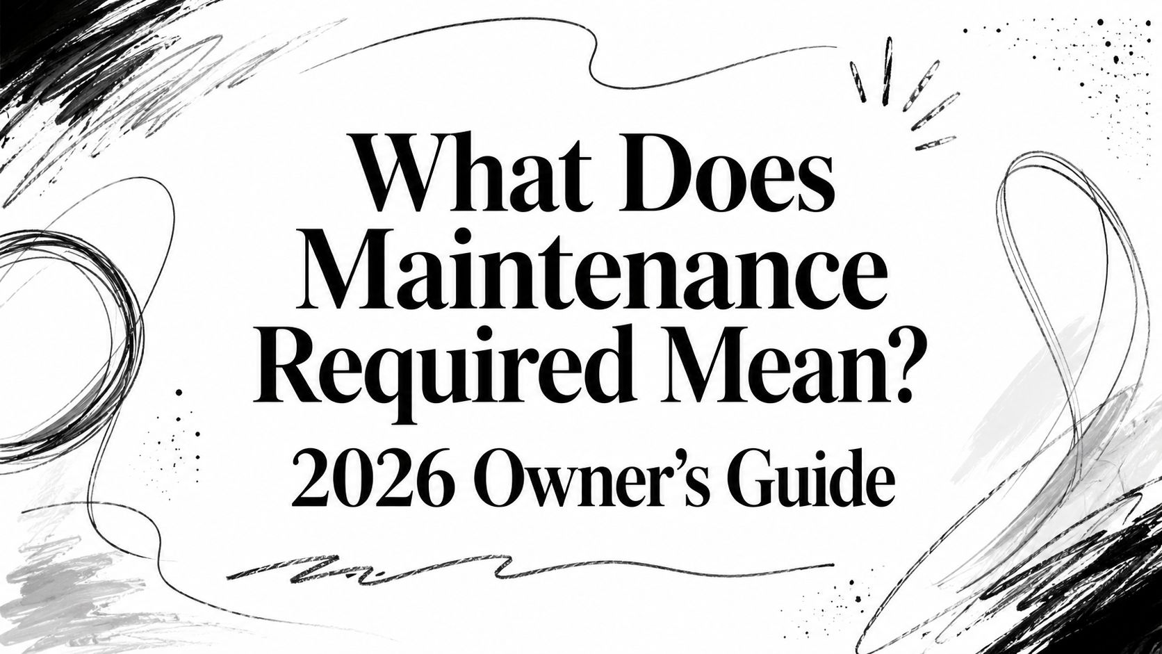 What Does Maintenance Required Mean? 2026 Owner's Guide