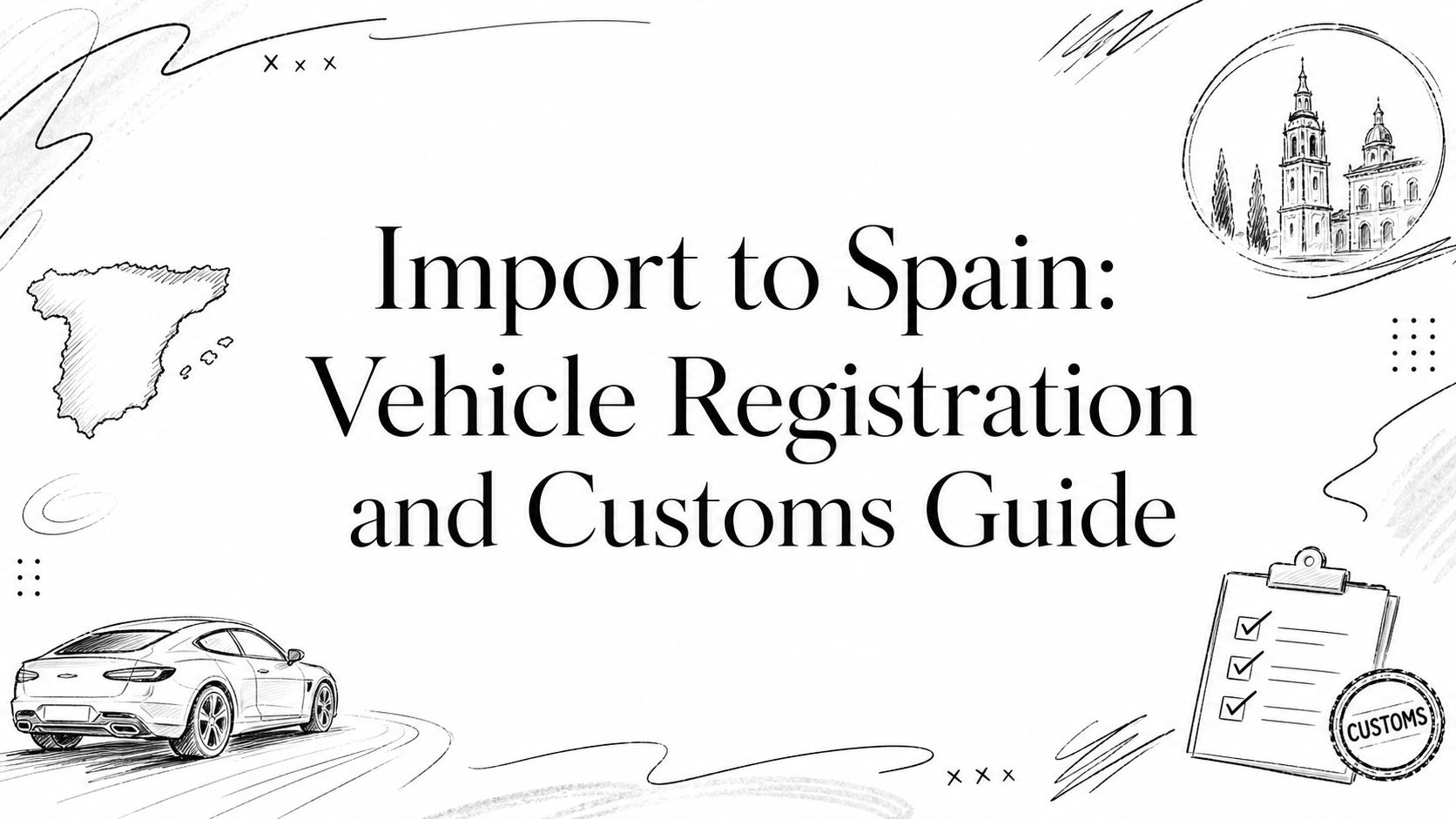 Import to Spain: Vehicle Registration and Customs Guide