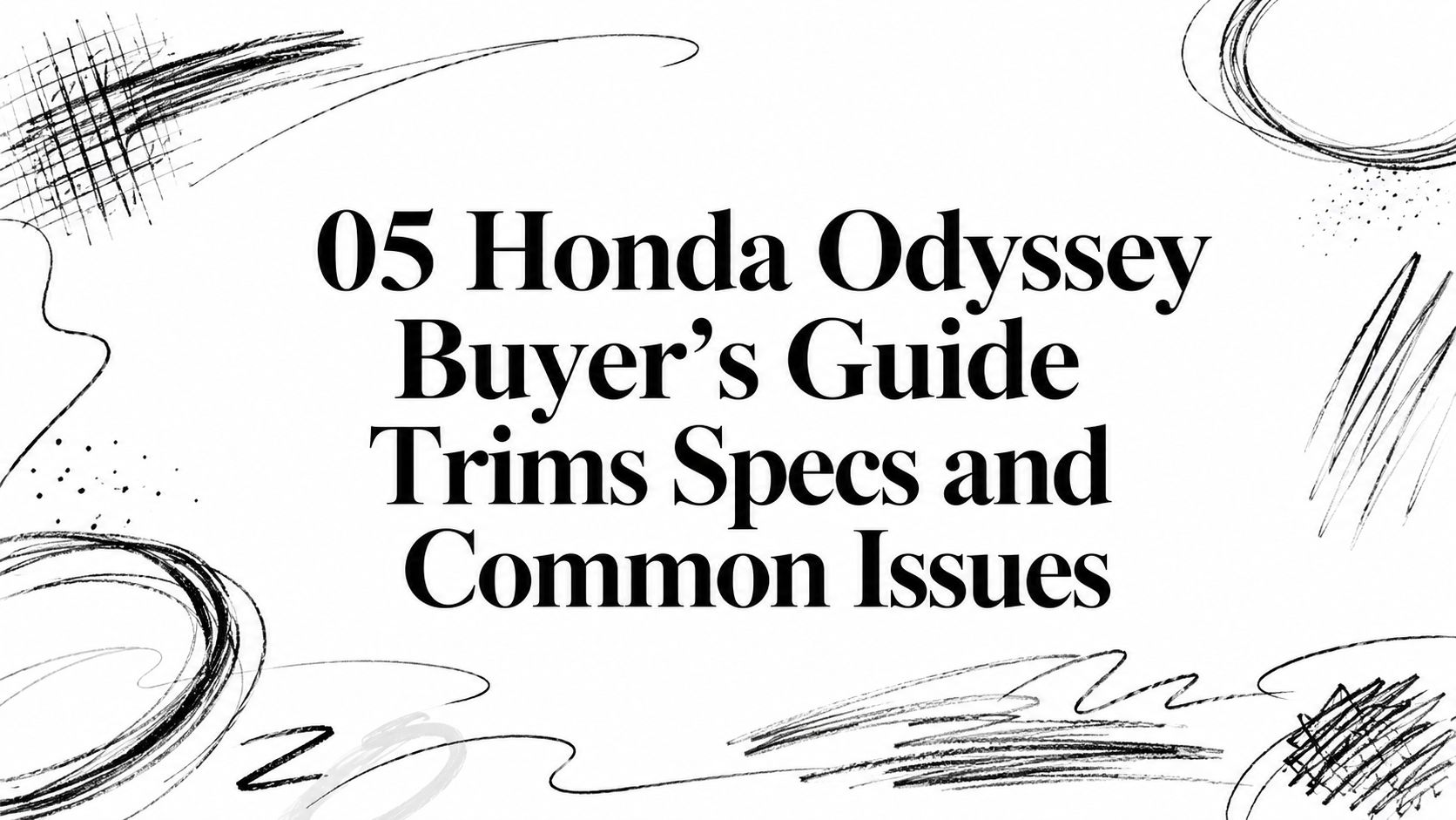 05 Honda Odyssey Buyer’s Guide Trims Specs and Common Issues