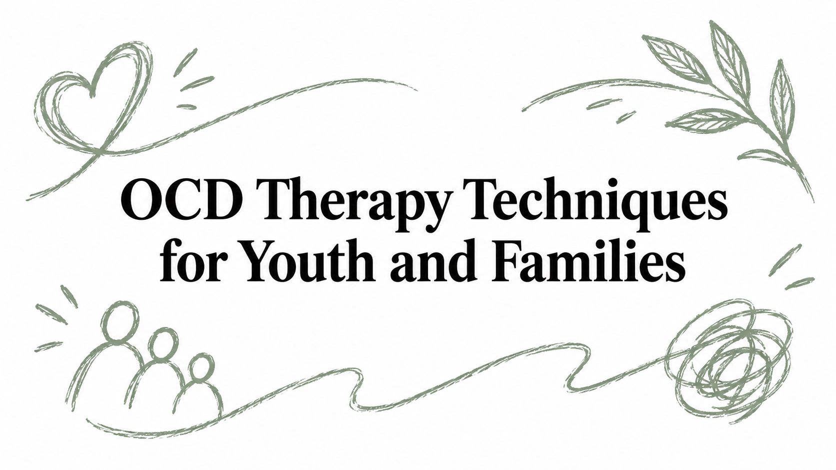 OCD Therapy Techniques for Youth and Families
