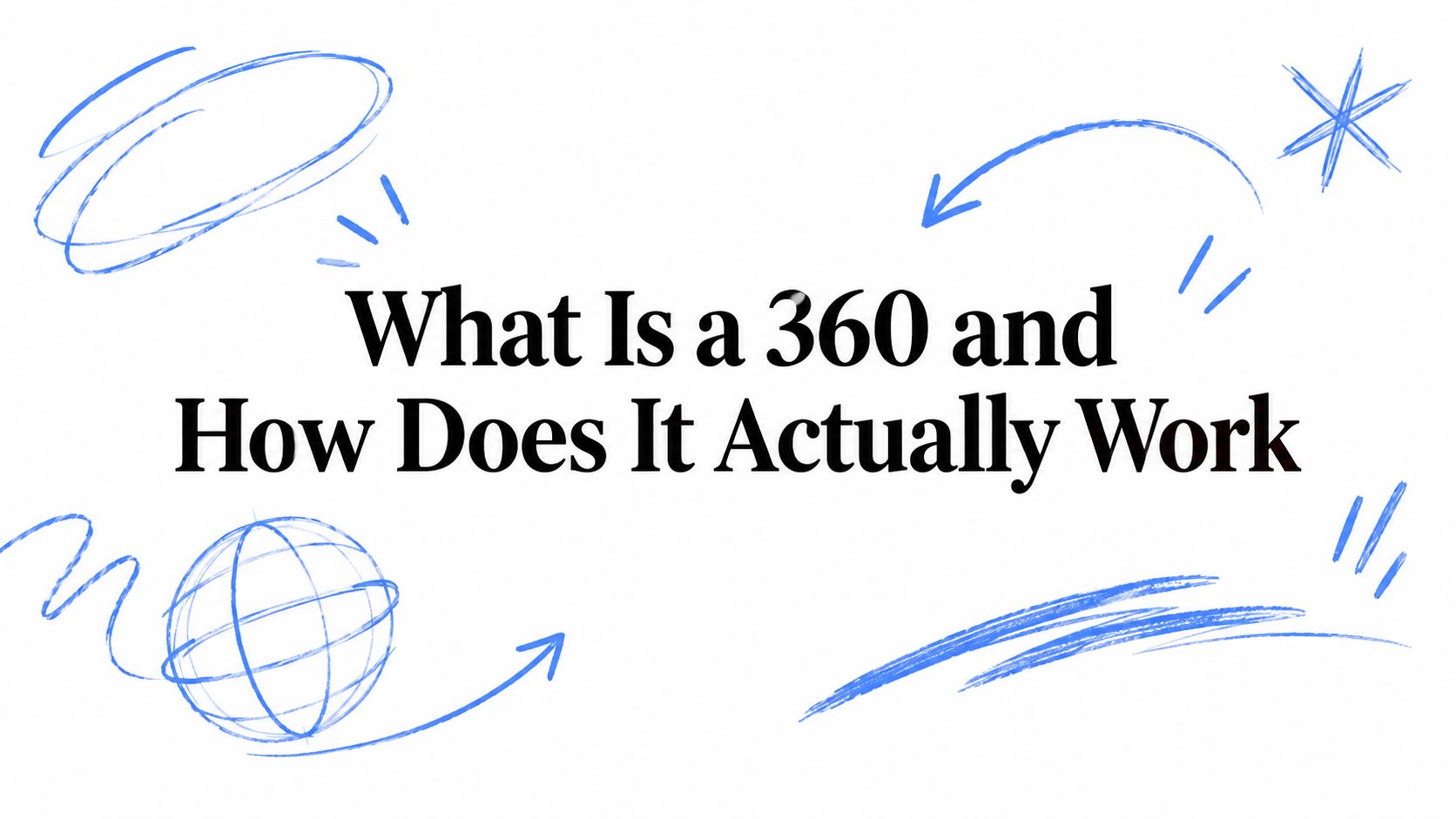 What Is a 360 and How Does It Actually Work