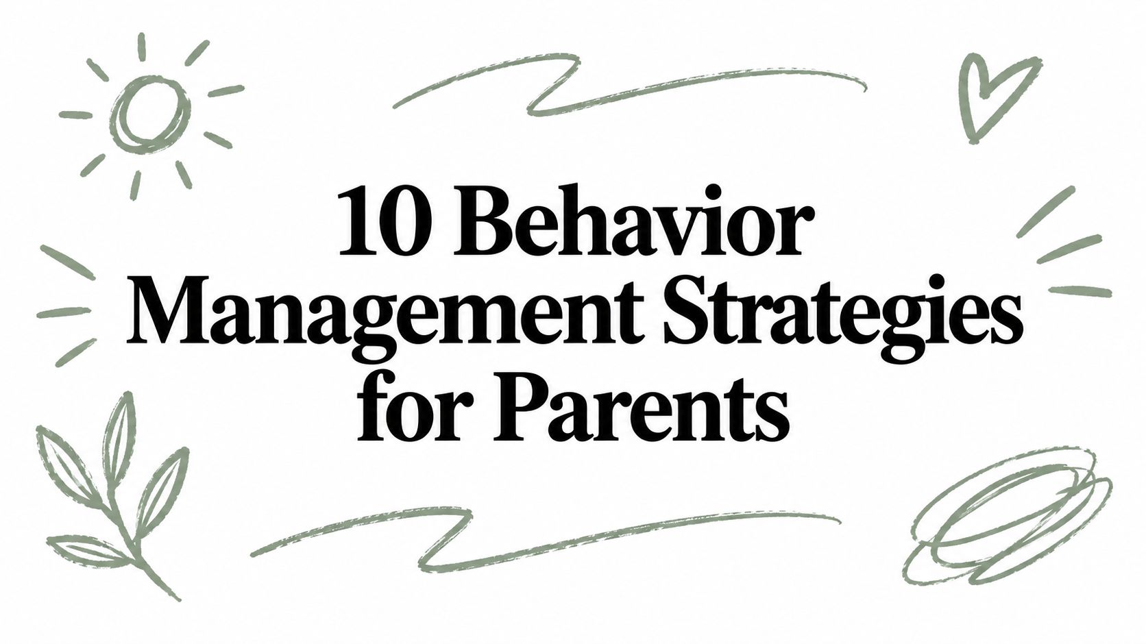 10 Behavior Management Strategies for Parents