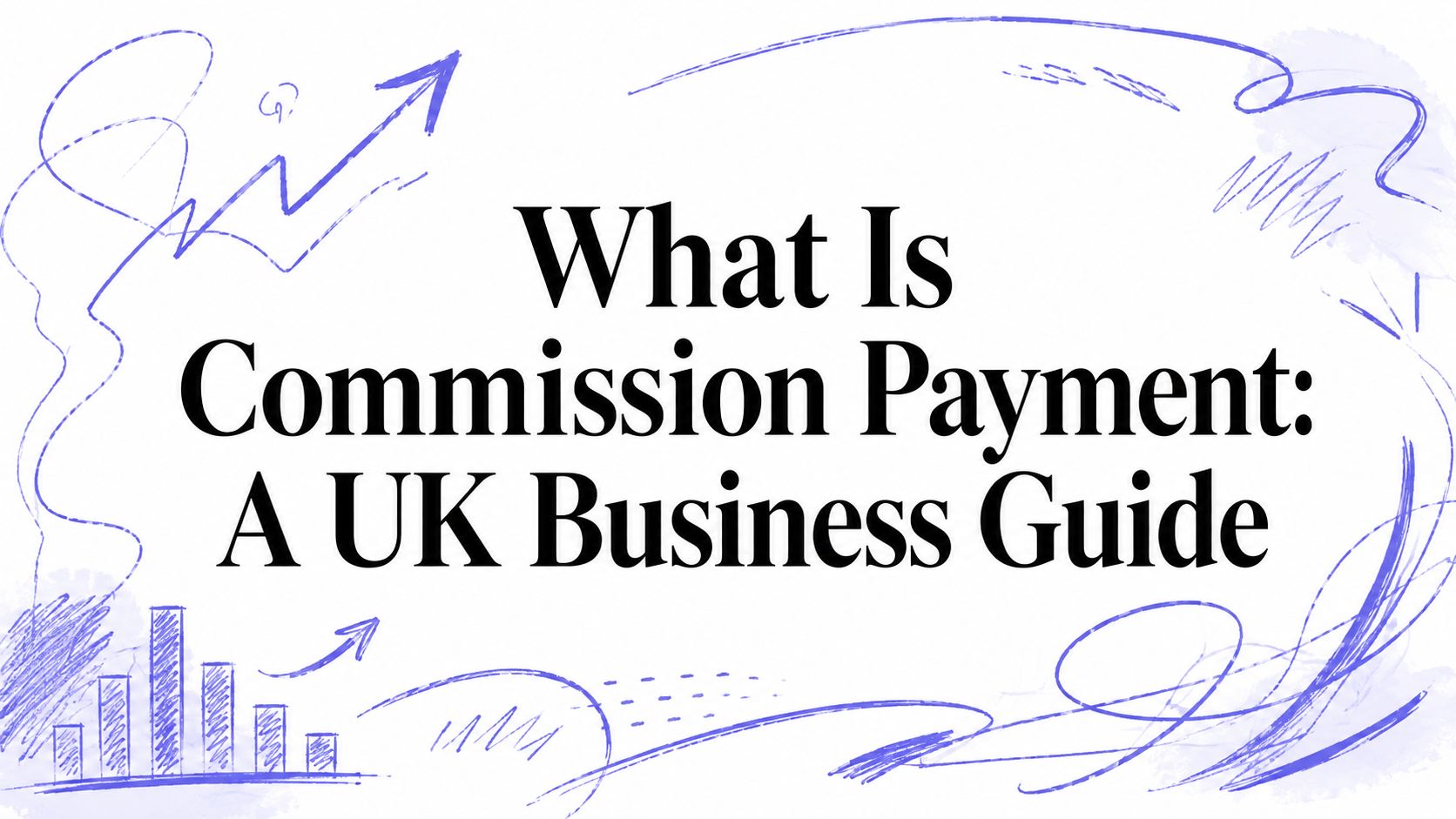 What Is Commission Payment: A UK Business Guide
