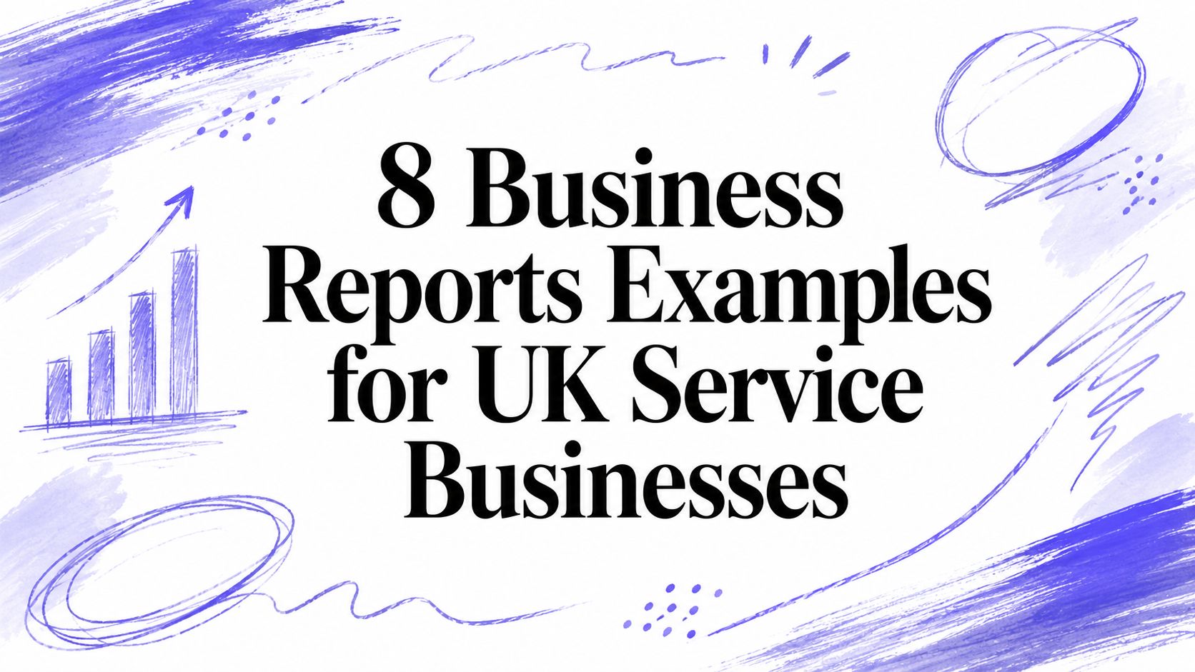 8 Business Reports Examples for UK Service Businesses