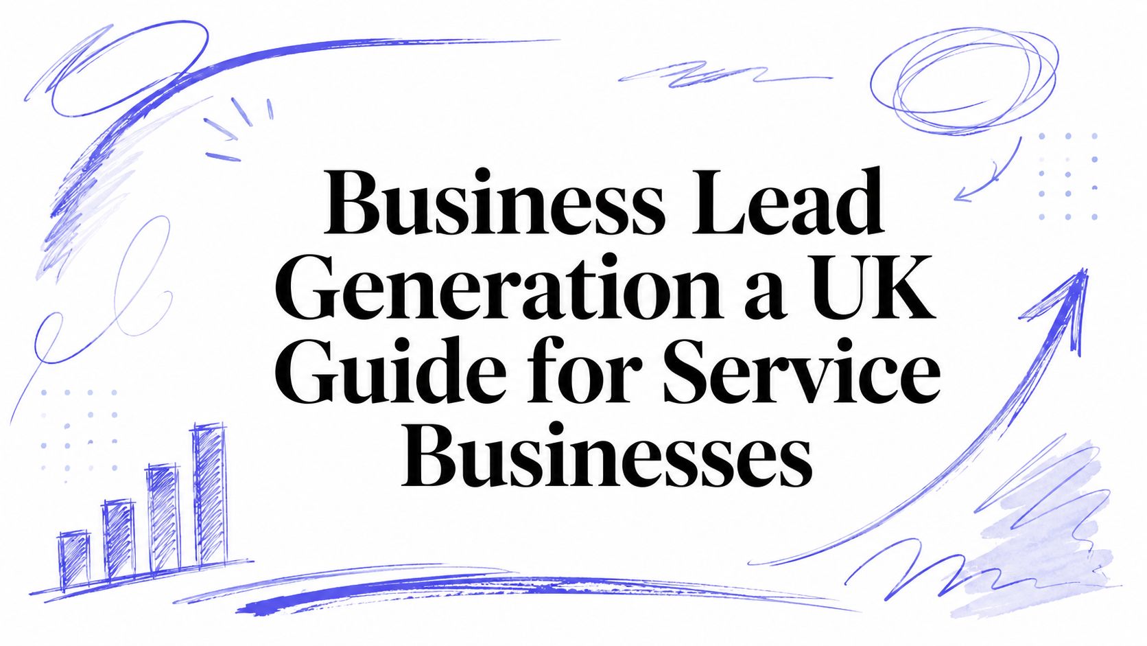 Business Lead Generation a UK Guide for Service Businesses