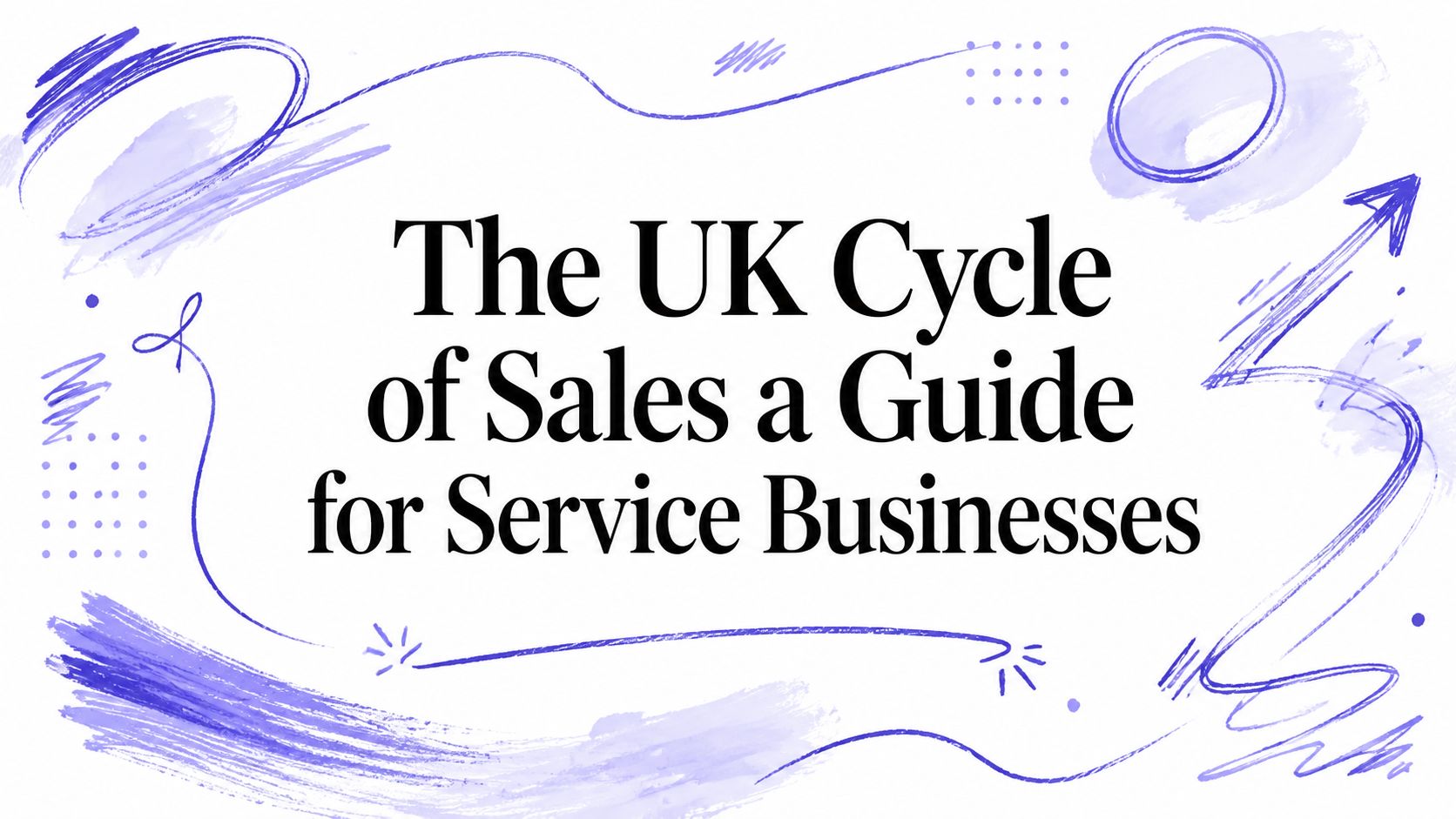 The UK Cycle of Sales a Guide for Service Businesses