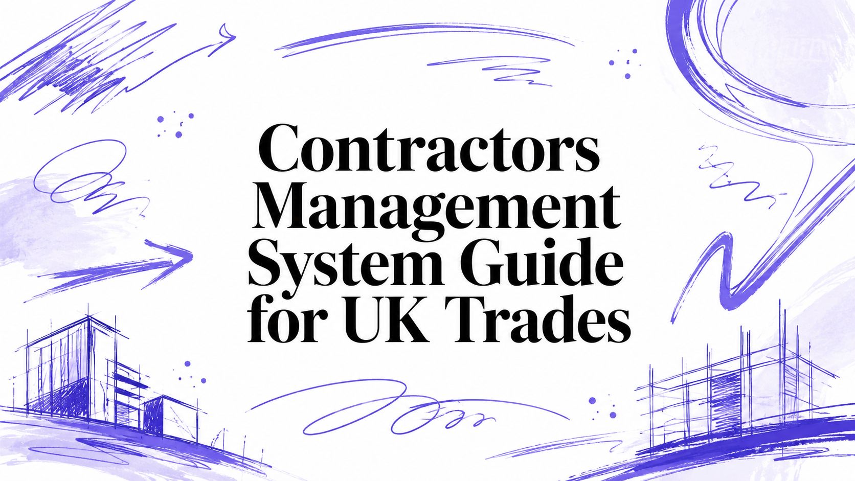 Contractors Management System Guide for UK Trades