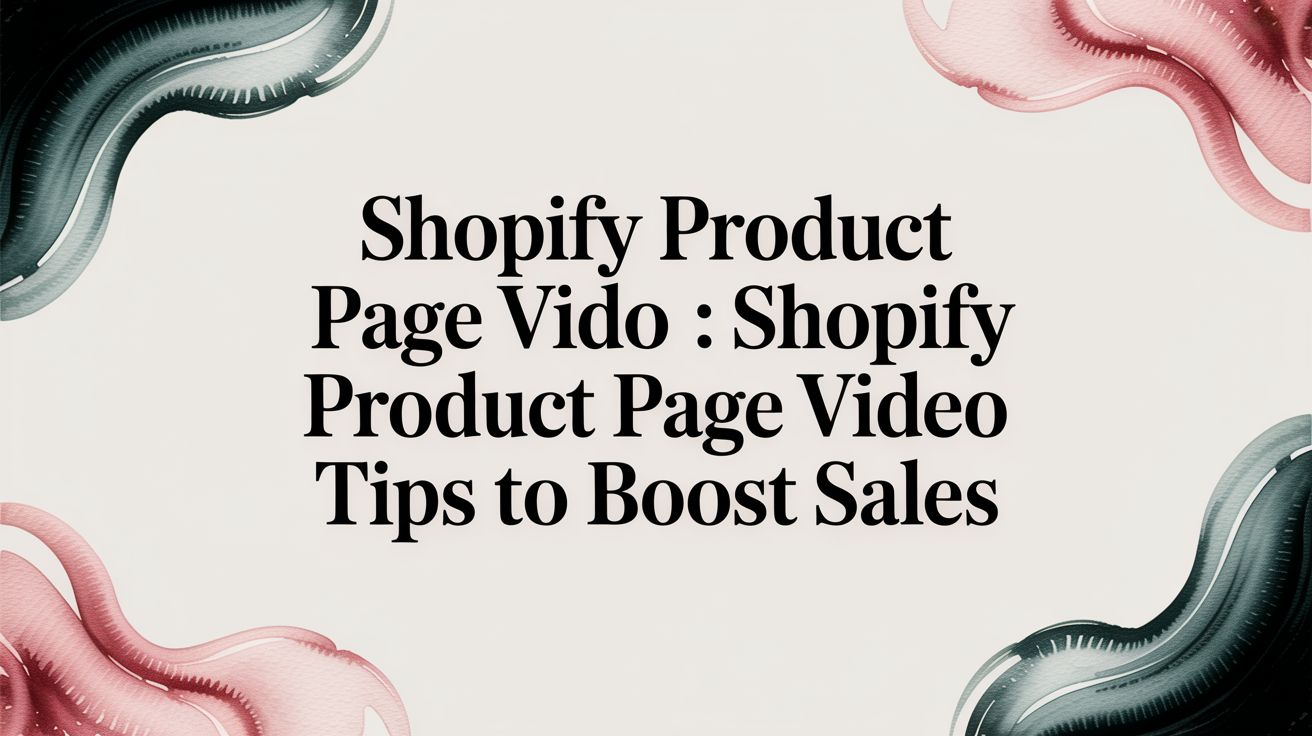 Shopify Product Page Video: shopify product page video tips to boost sales