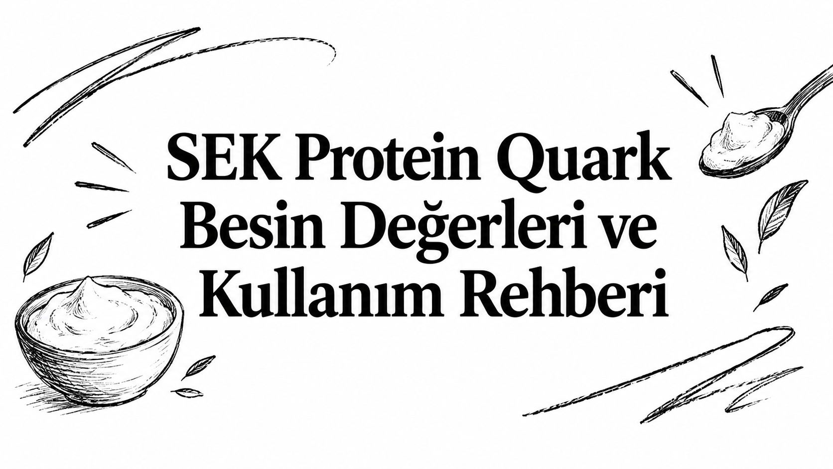 SEK Protein Quark Besin Değerleri ve Kullanım Rehberi