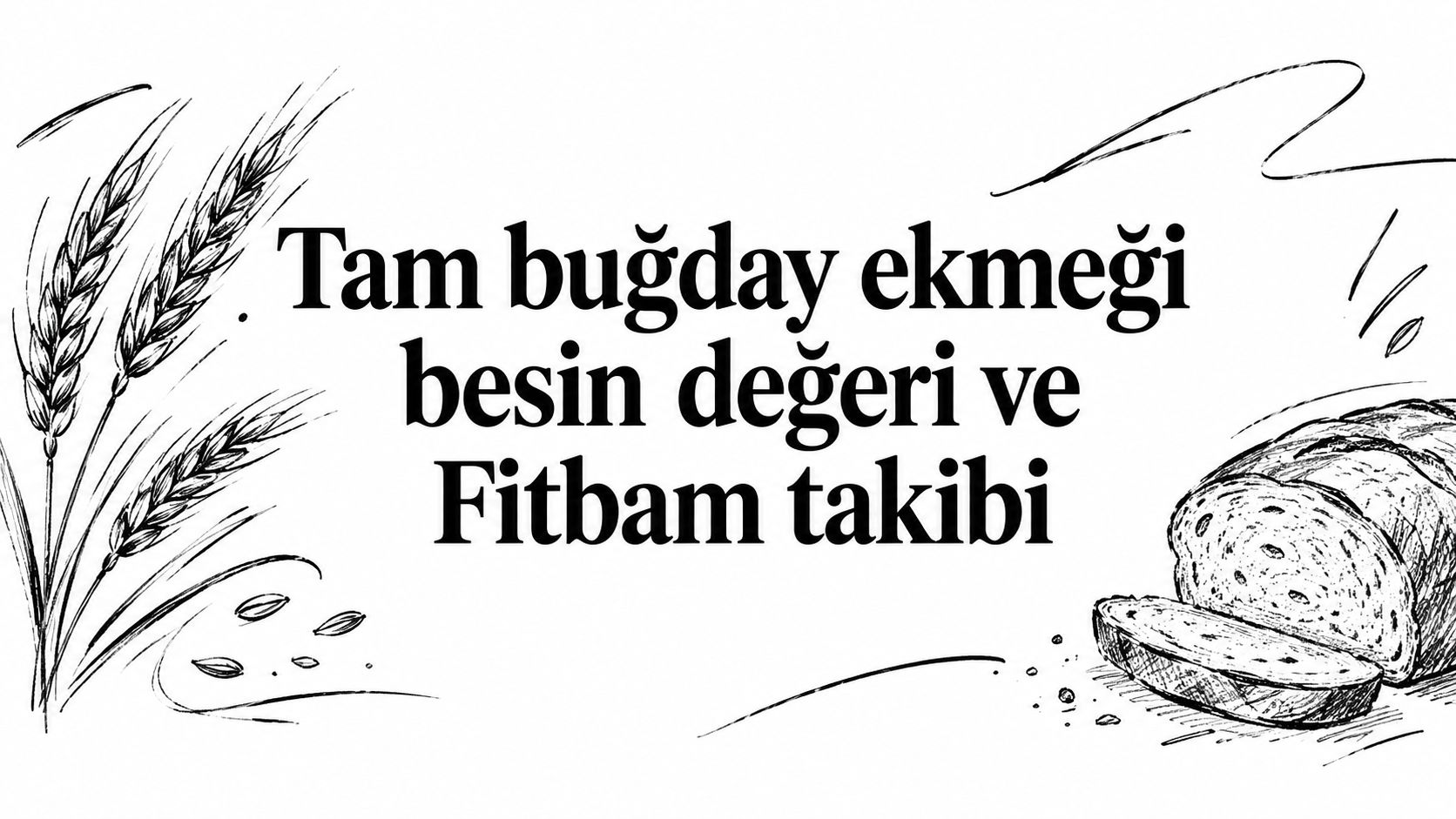 Tam buğday ekmeği besin değeri ve Fitbam takibi
