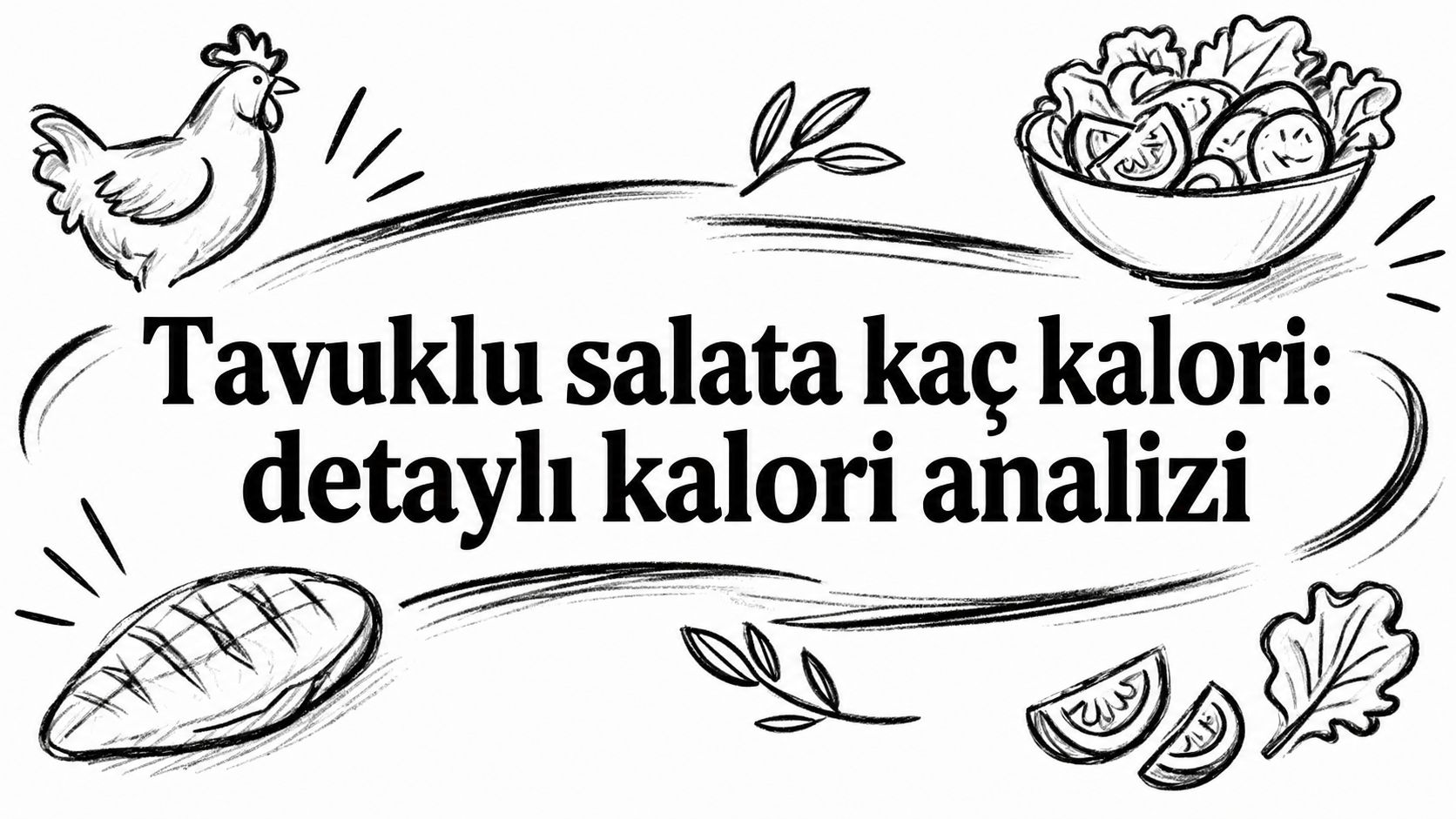 Tavuklu salata kaç kalori: detaylı kalori analizi