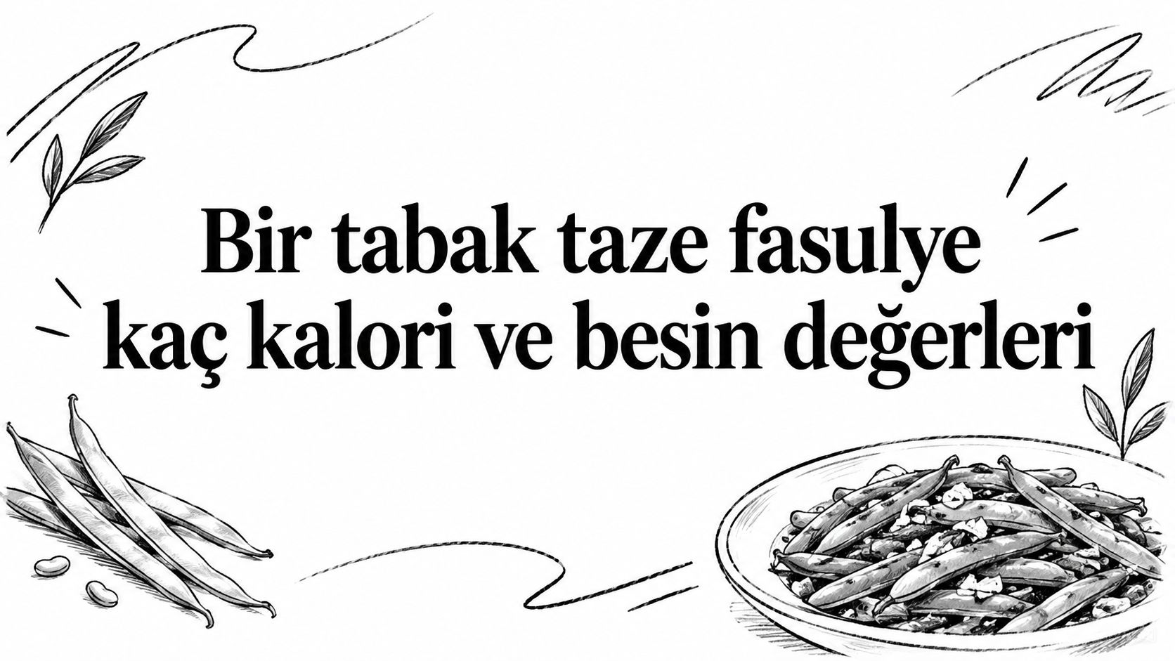 Bir tabak taze fasulye kaç kalori ve besin değerleri