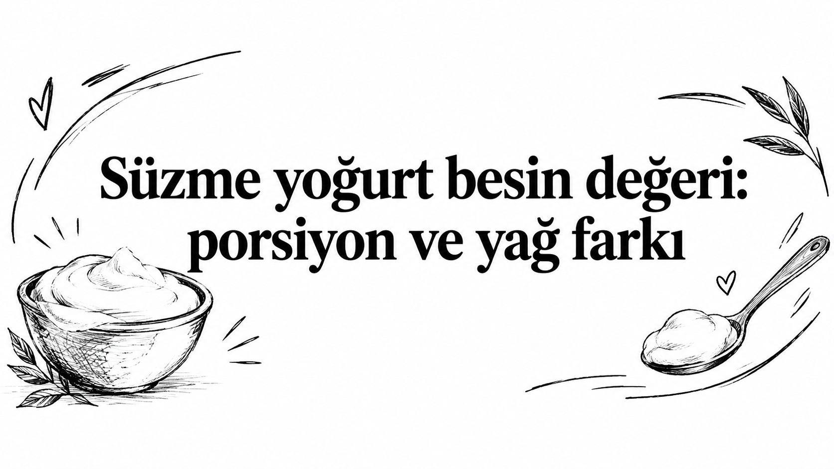 Süzme yoğurt besin değeri: porsiyon ve yağ farkı