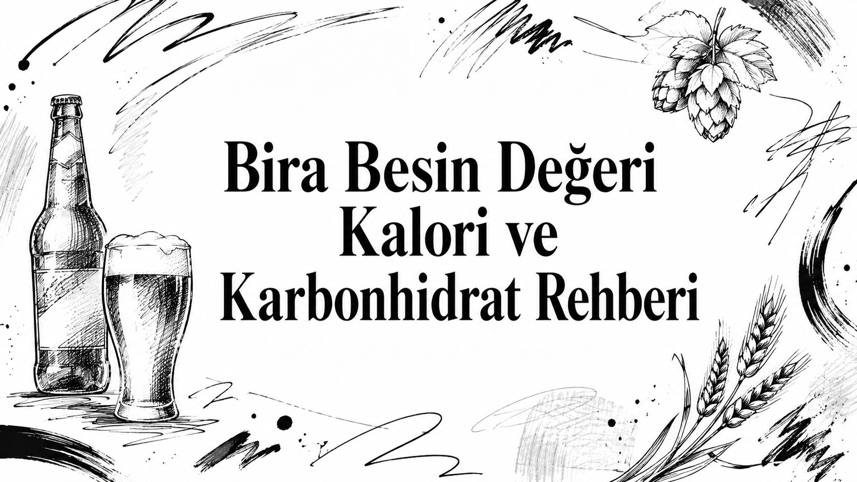 Bira Besin Değeri Kalori ve Karbonhidrat Rehberi