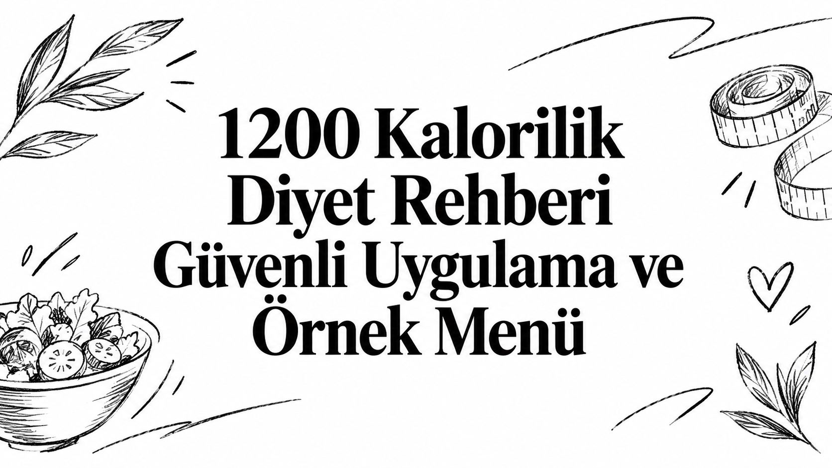 1200 Kalorilik Diyet Rehberi Güvenli Uygulama ve Örnek Menü