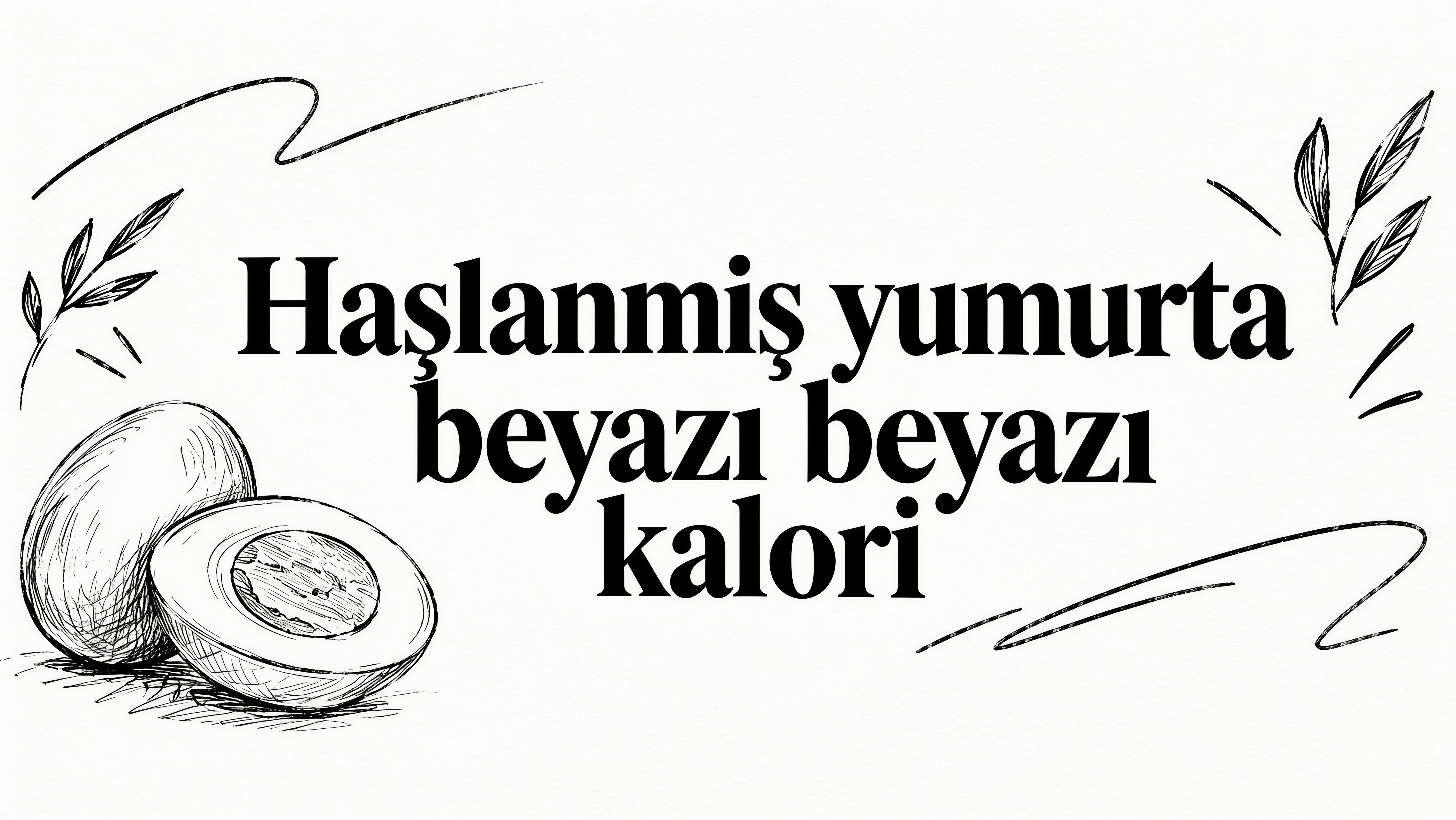 Haşlanmiş yumurta beyazi kalori