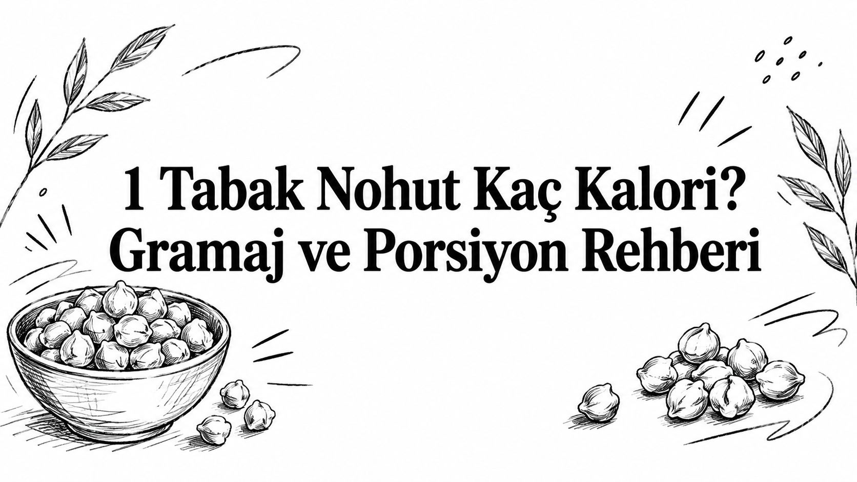 1 Tabak Nohut Kaç Kalori? Gramaj ve Porsiyon Rehberi