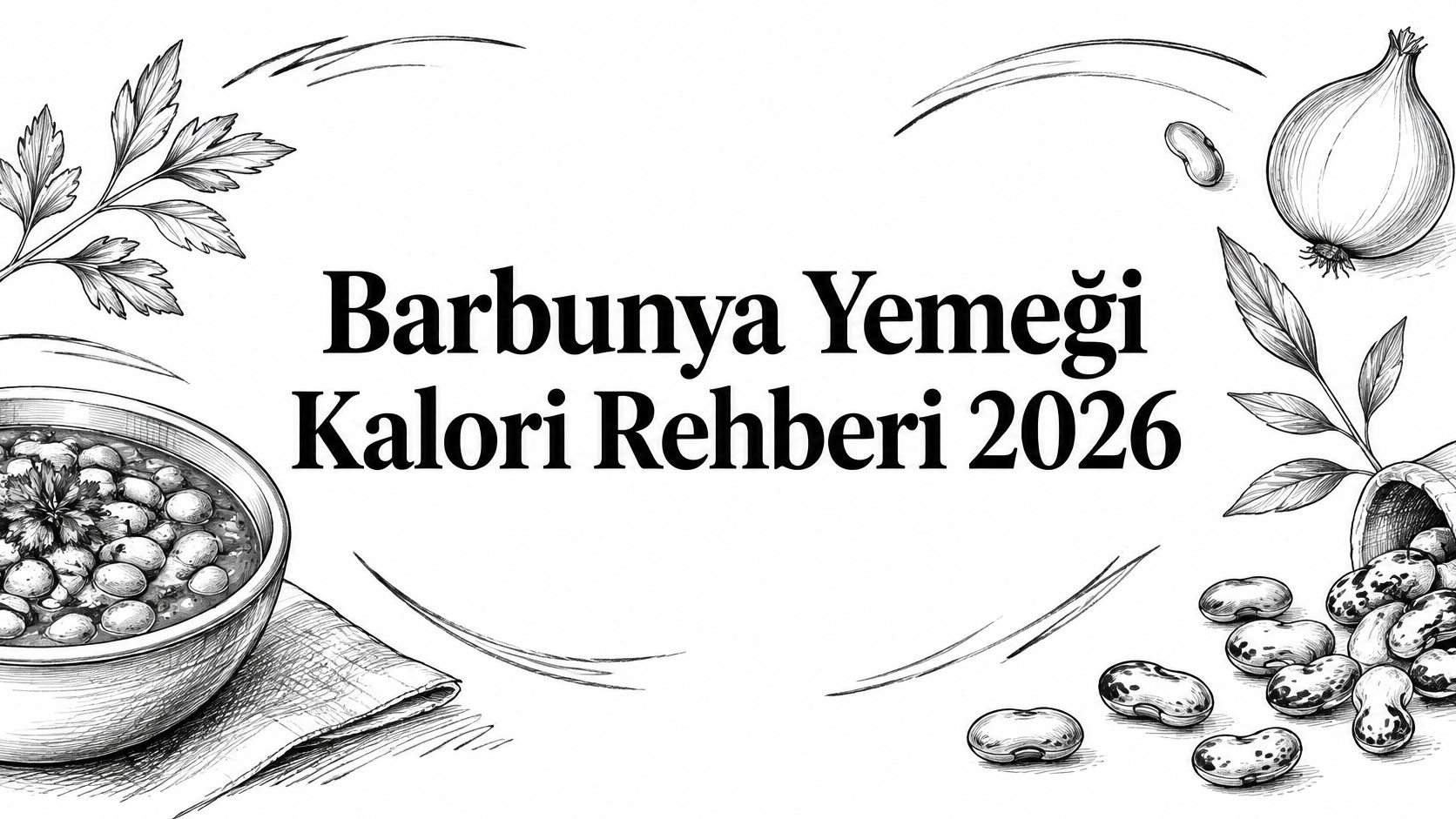 Barbunya Yemeği Kalori Rehberi 2026