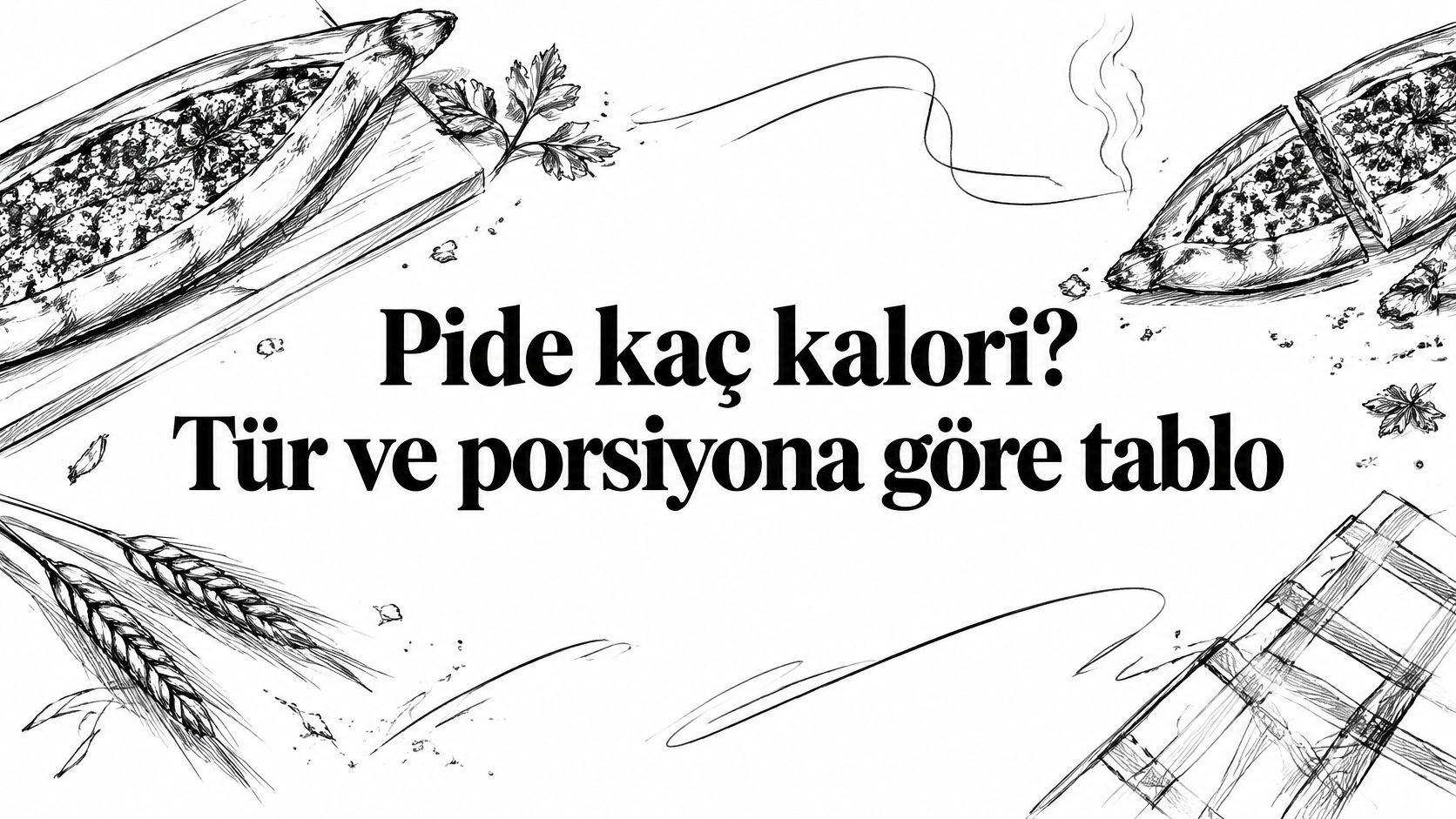 Pide kaç kalori? Tür ve porsiyona göre tablo