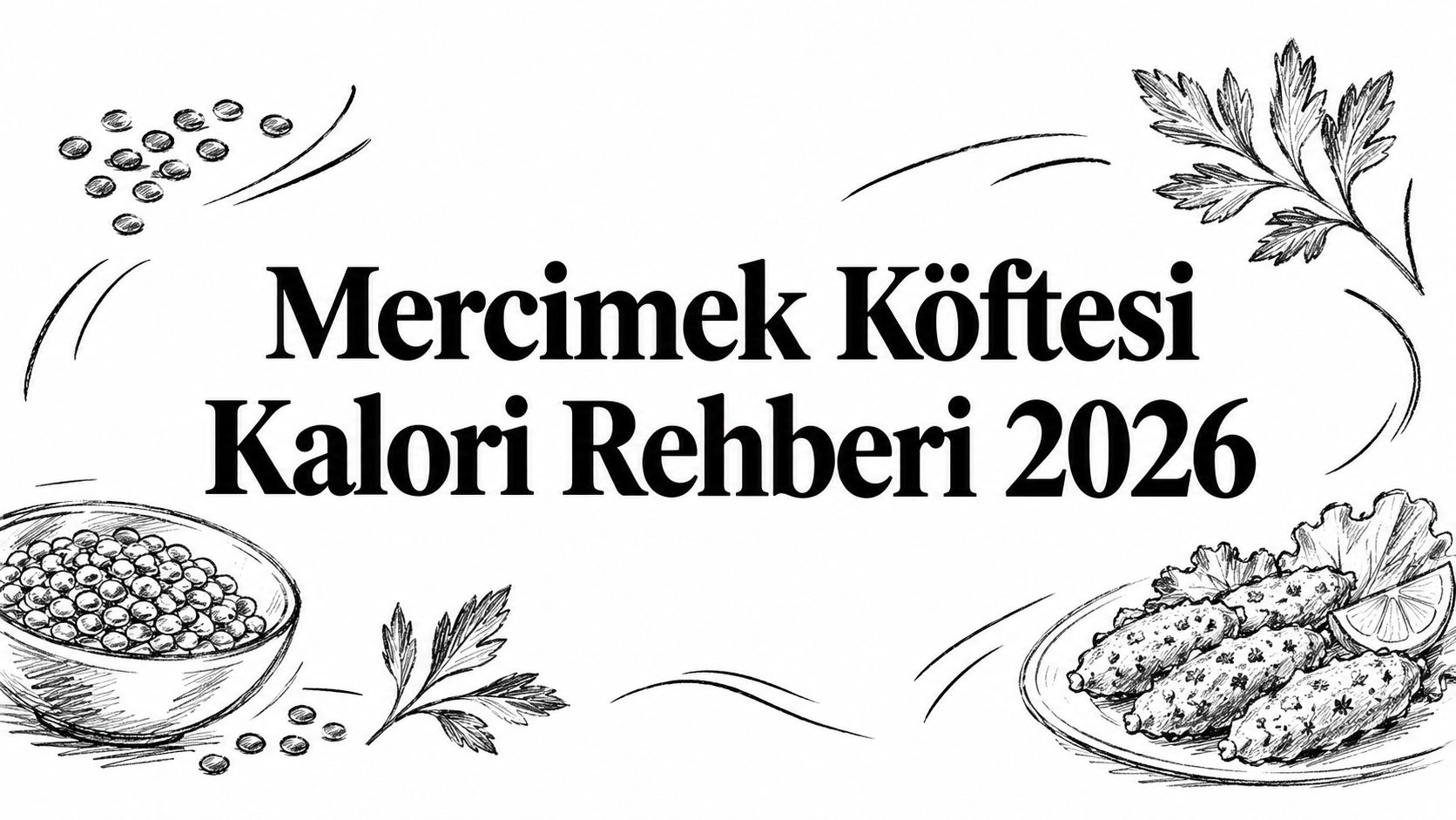 Mercimek Köftesi Kalori Rehberi 2026