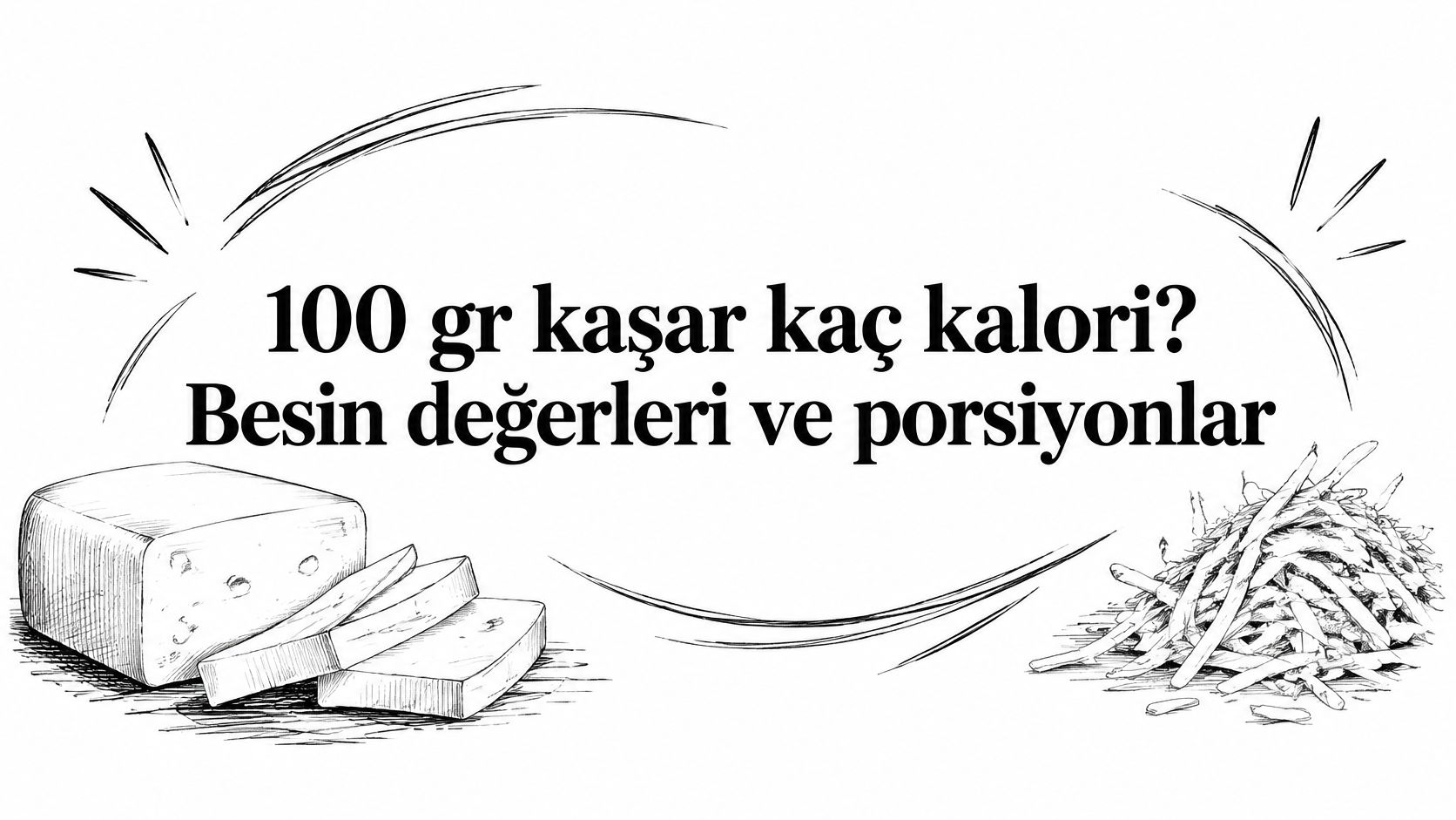 100 gr kaşar kaç kalori? Besin değerleri ve porsiyonlar