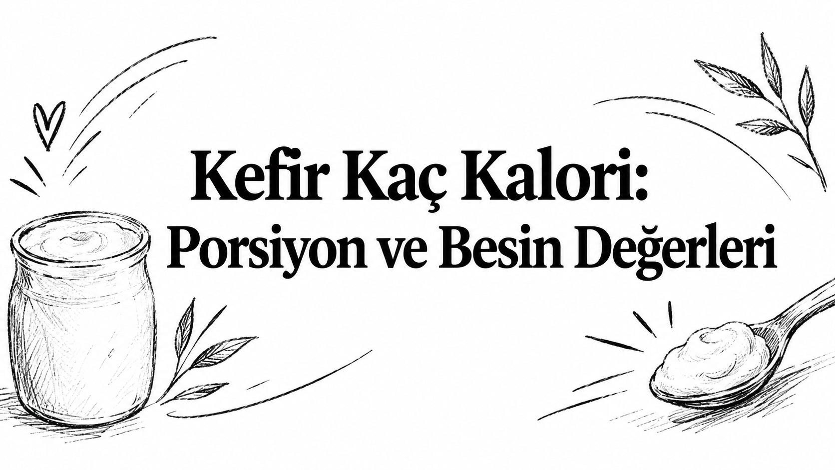 Kefir Kaç Kalori: Porsiyon ve Besin Değerleri