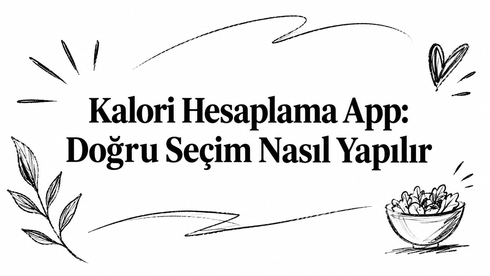 Kalori Hesaplama App: Doğru Seçim Nasıl Yapılır
