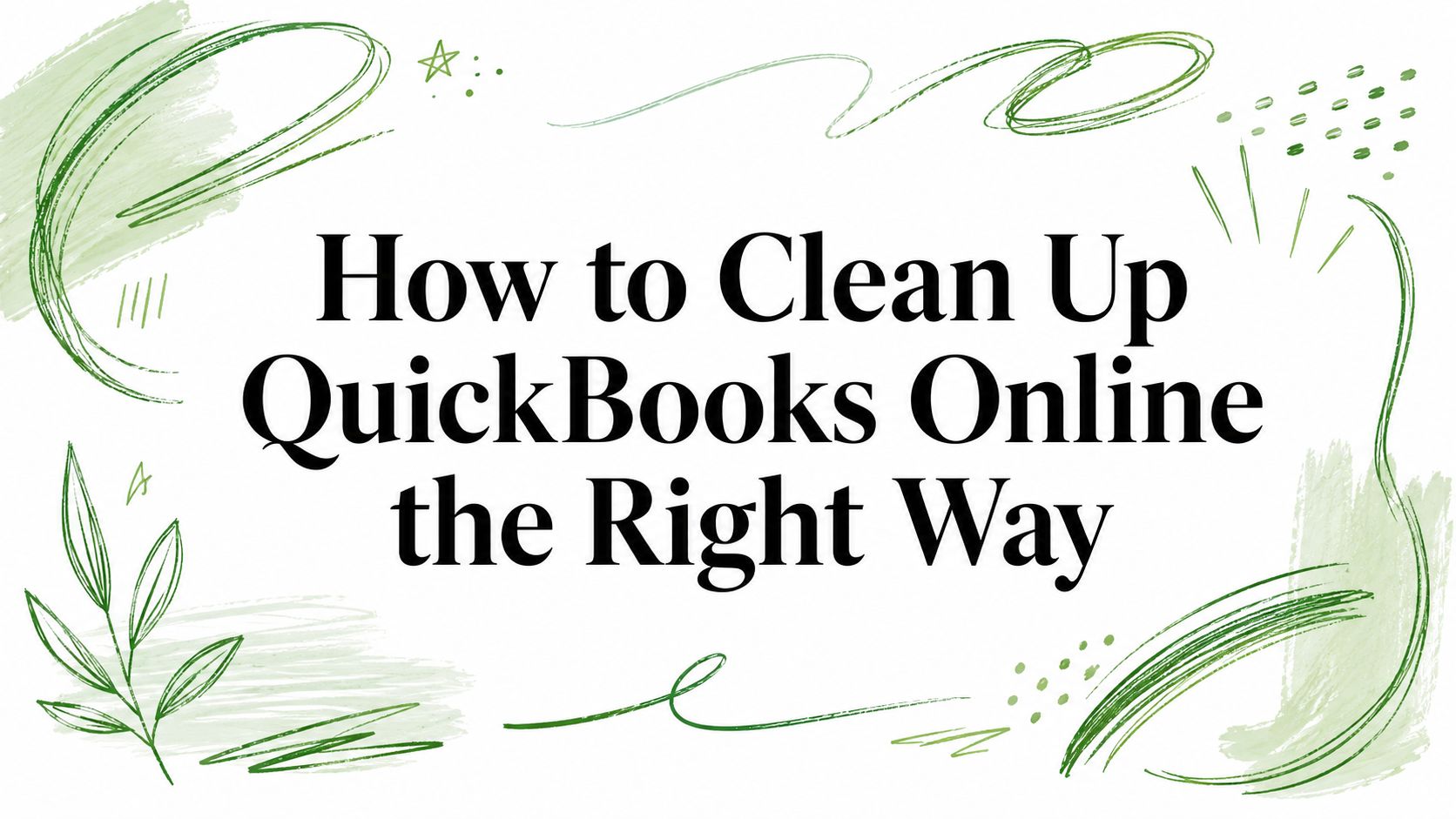 Learn how to clean up QuickBooks Online with a practical, step-by-step playbook for small businesses. Reconcile, fix the chart of accounts, and get tax-ready.