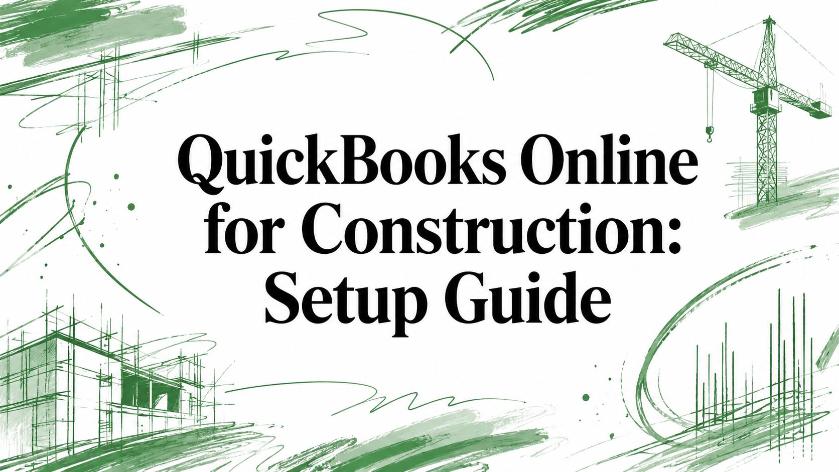 Set up QuickBooks Online for construction with the right chart of accounts, job costing, progress invoicing, and month-end close workflow for contractors.