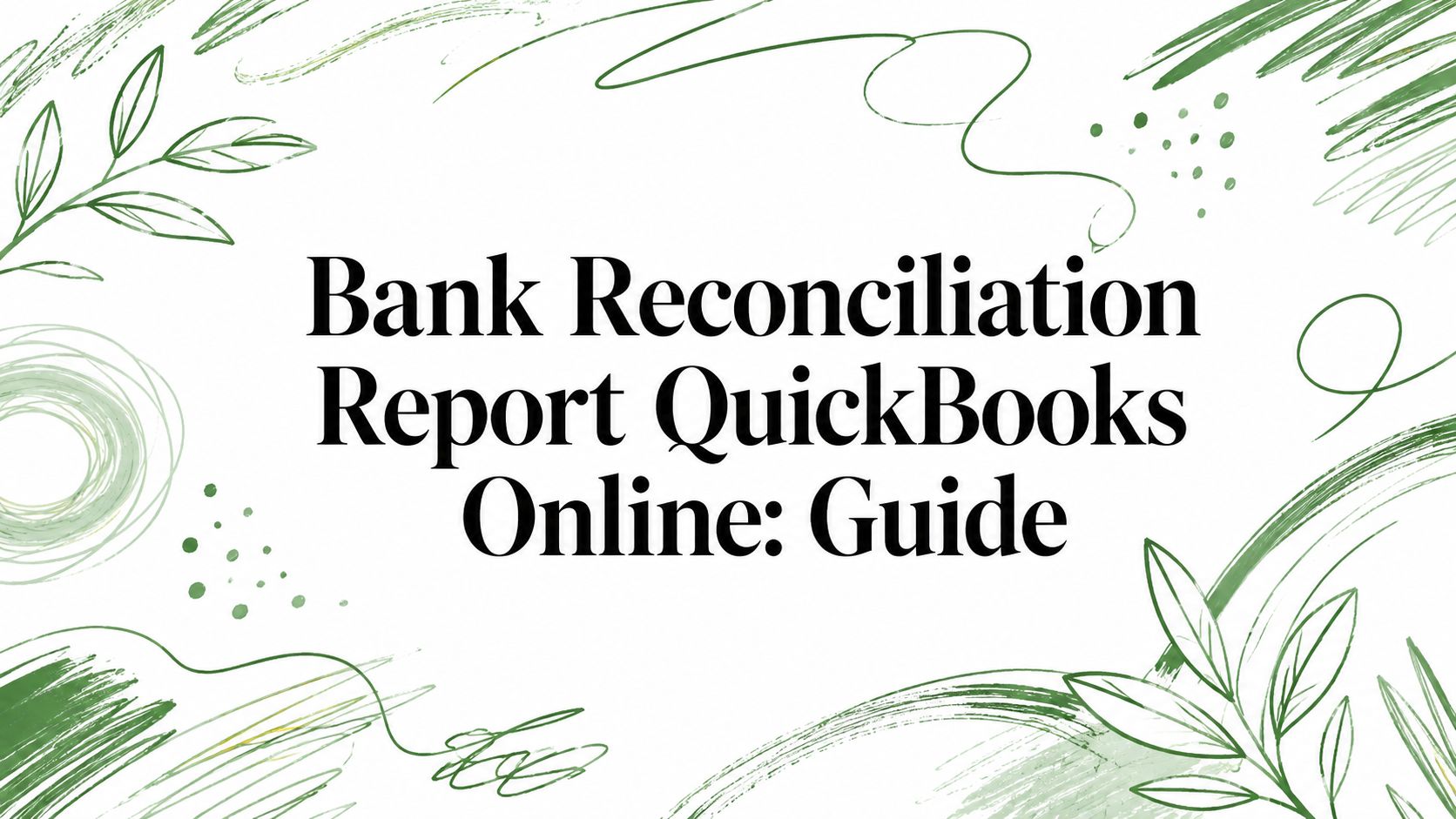 Bank reconciliation report quickbooks online - Learn to run and read your bank reconciliation report in QuickBooks Online. This guide covers matching