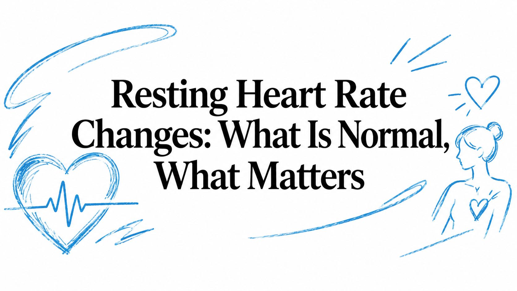 Resting Heart Rate Changes: What Is Normal, What Matters
