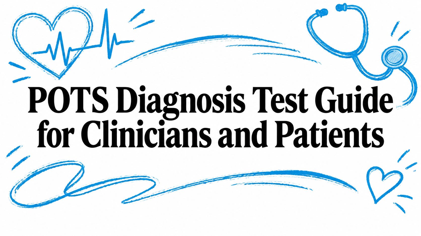 POTS Diagnosis Test Guide for Clinicians and Patients