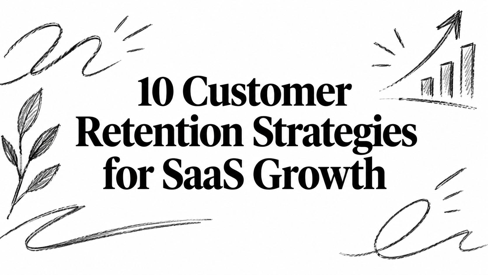 10 Customer Retention Strategies for SaaS Growth