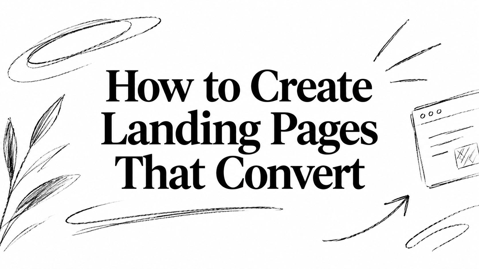 How to Create Landing Pages That Convert