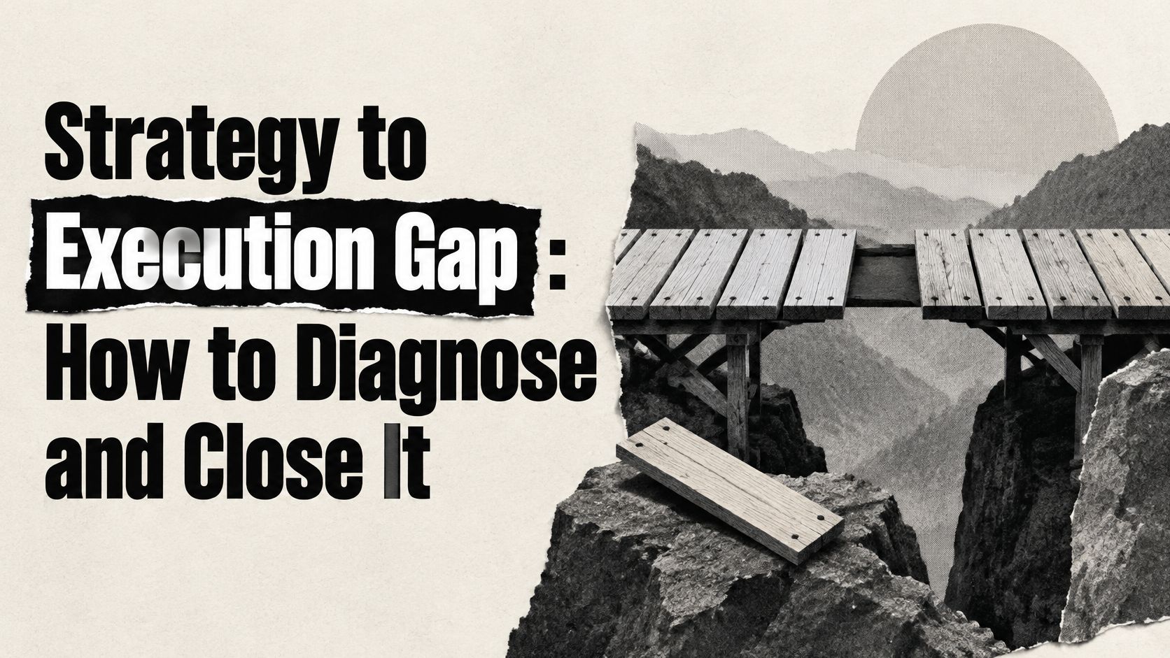 Strategy to Execution Gap: How to Diagnose and Close It
