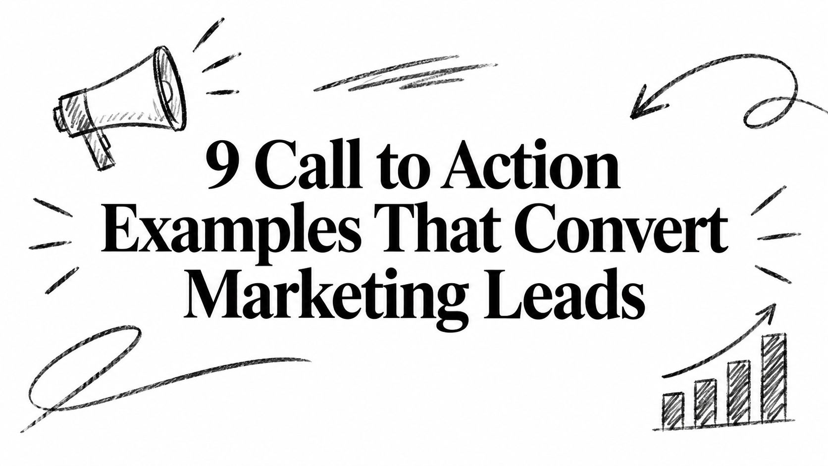 9 Call to Action Examples That Convert Marketing Leads