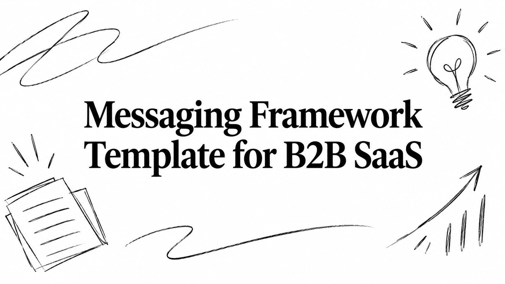 Messaging Framework Template for B2B SaaS
