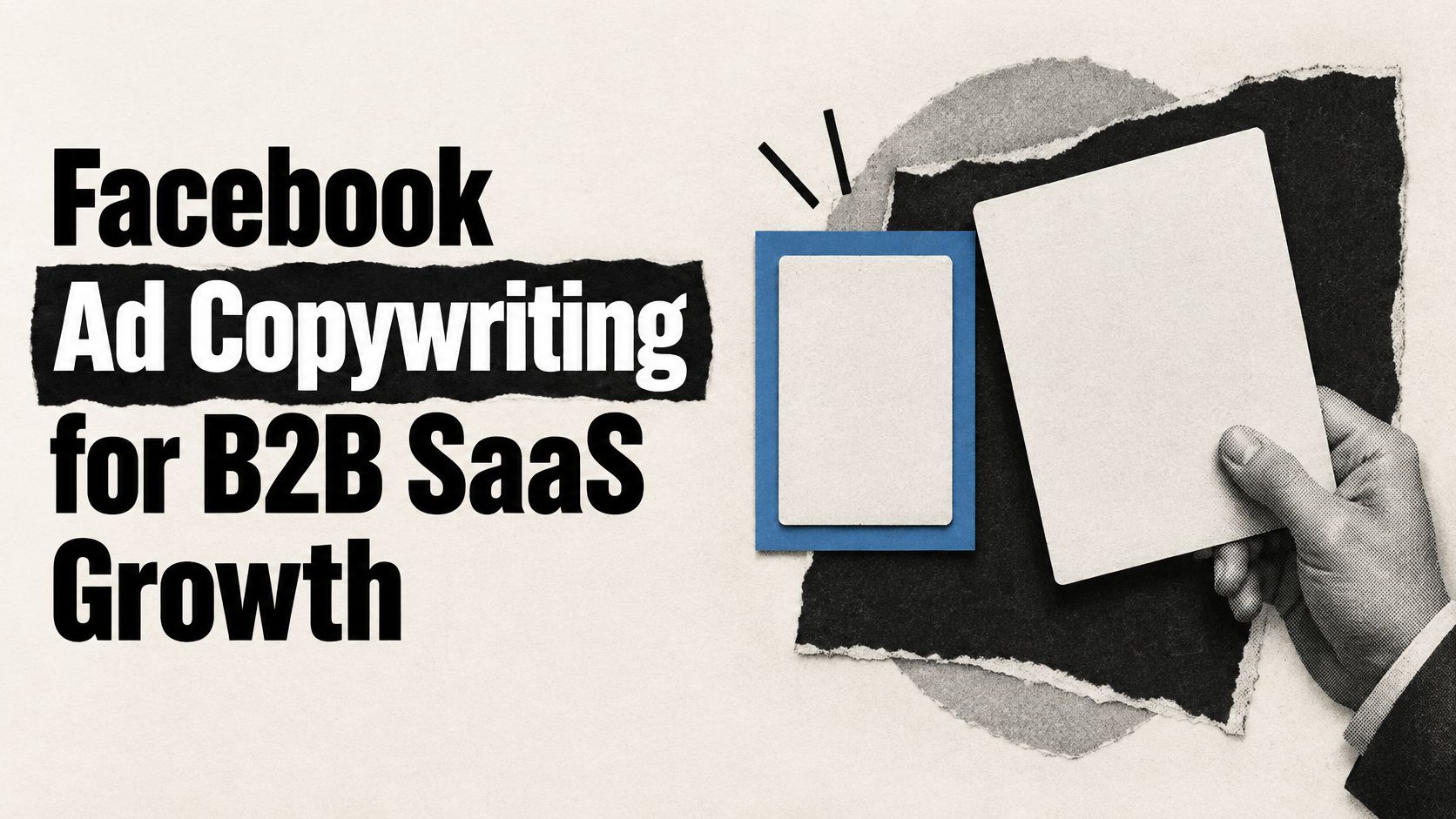 Facebook Ad Copywriting for B2B SaaS Growth