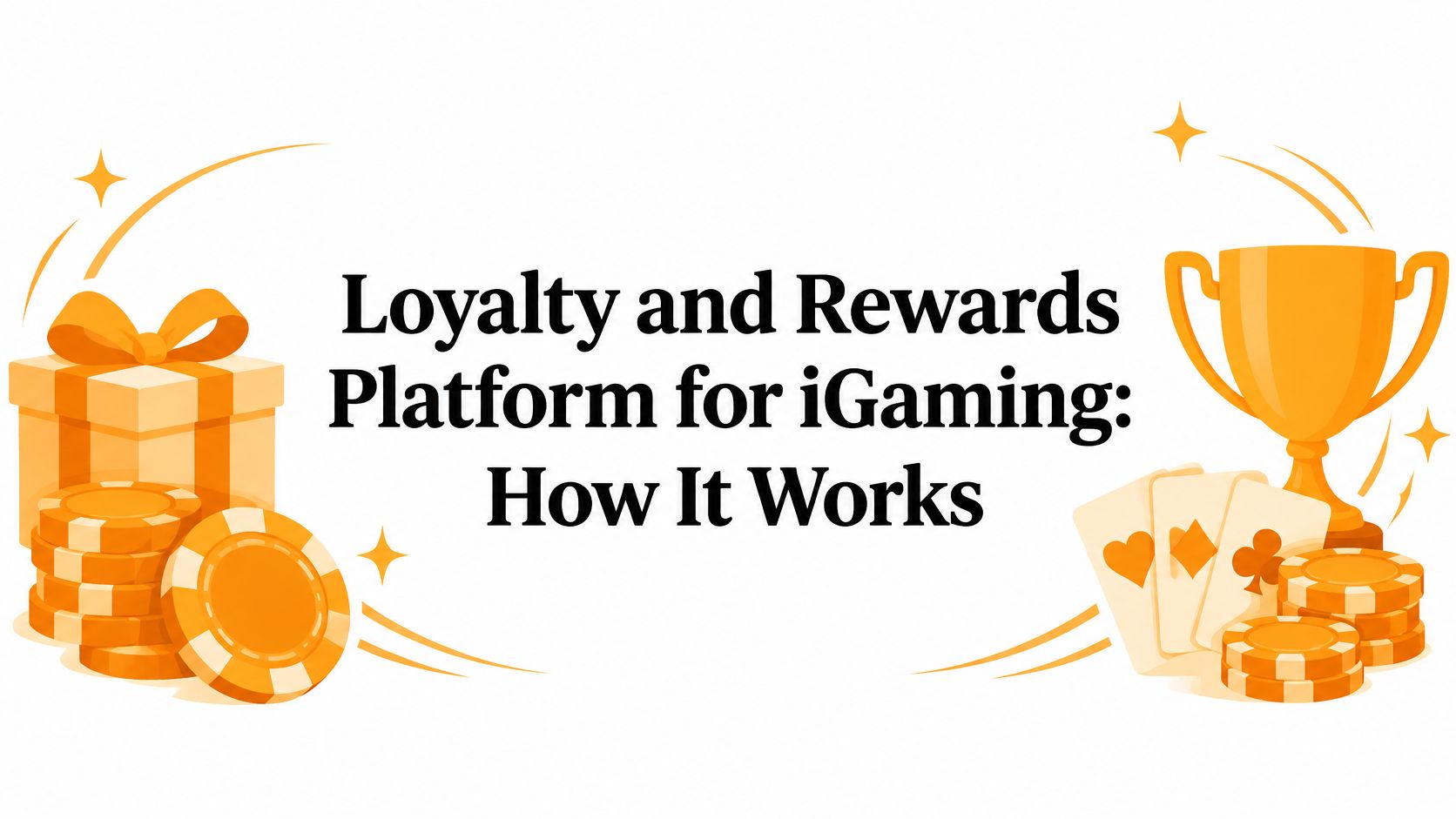 Loyalty and Rewards Platform for iGaming: How It Works