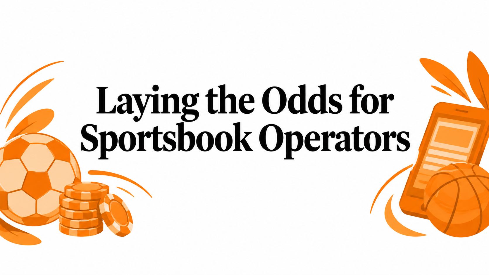 Laying the Odds for Sportsbook Operators