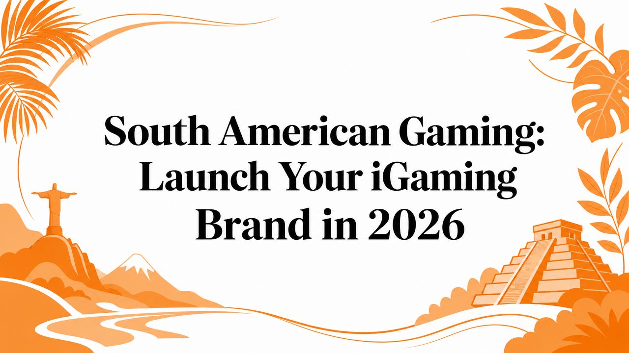South American Gaming: Launch Your iGaming Brand in 2026