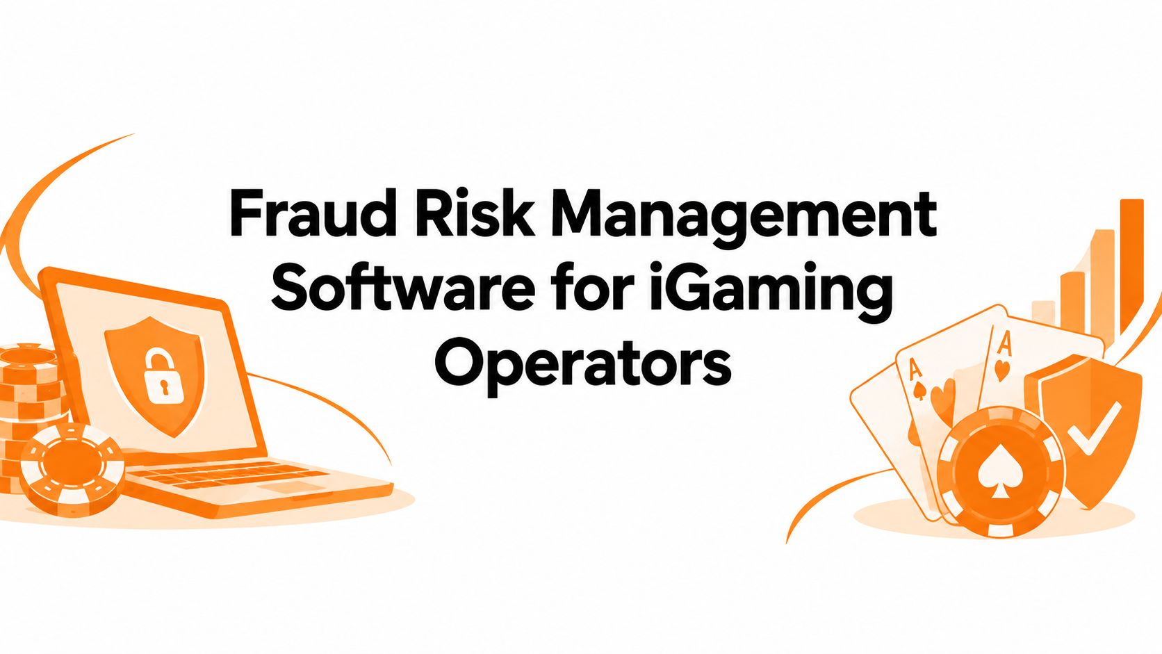 Fraud Risk Management Software for iGaming Operators
