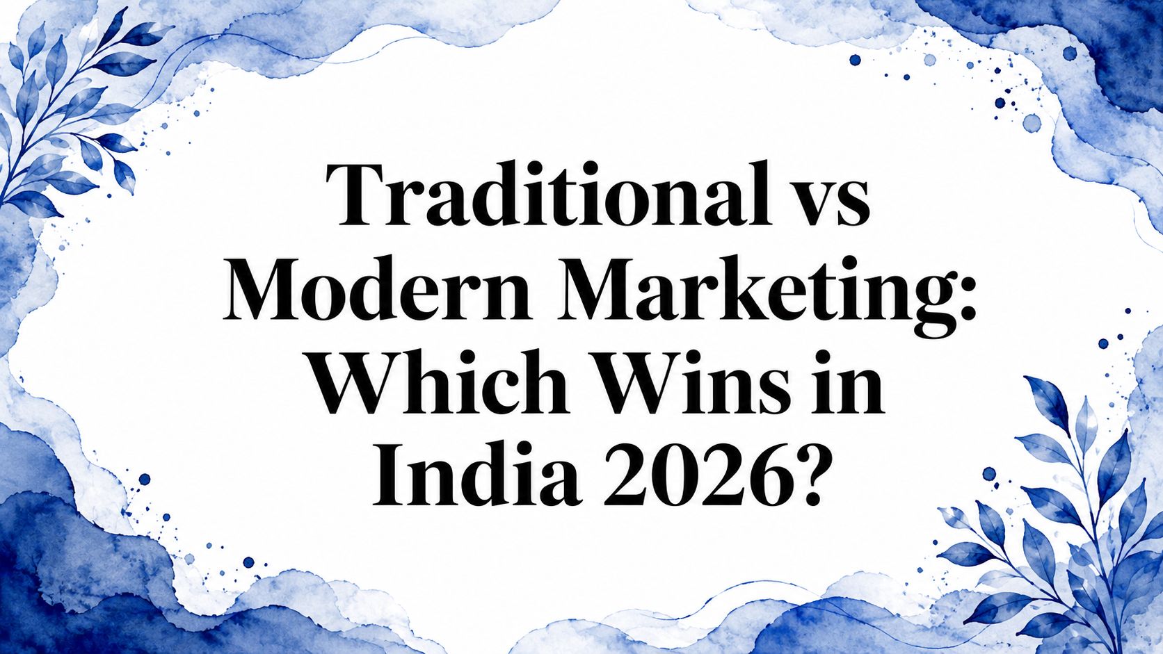 Traditional vs Modern Marketing: Which Wins in India 2026?: article cover