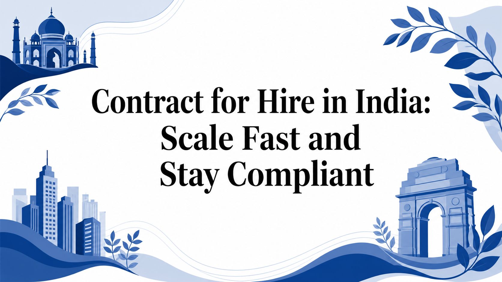 Contract for Hire in India: Scale Fast and Stay Compliant: article cover