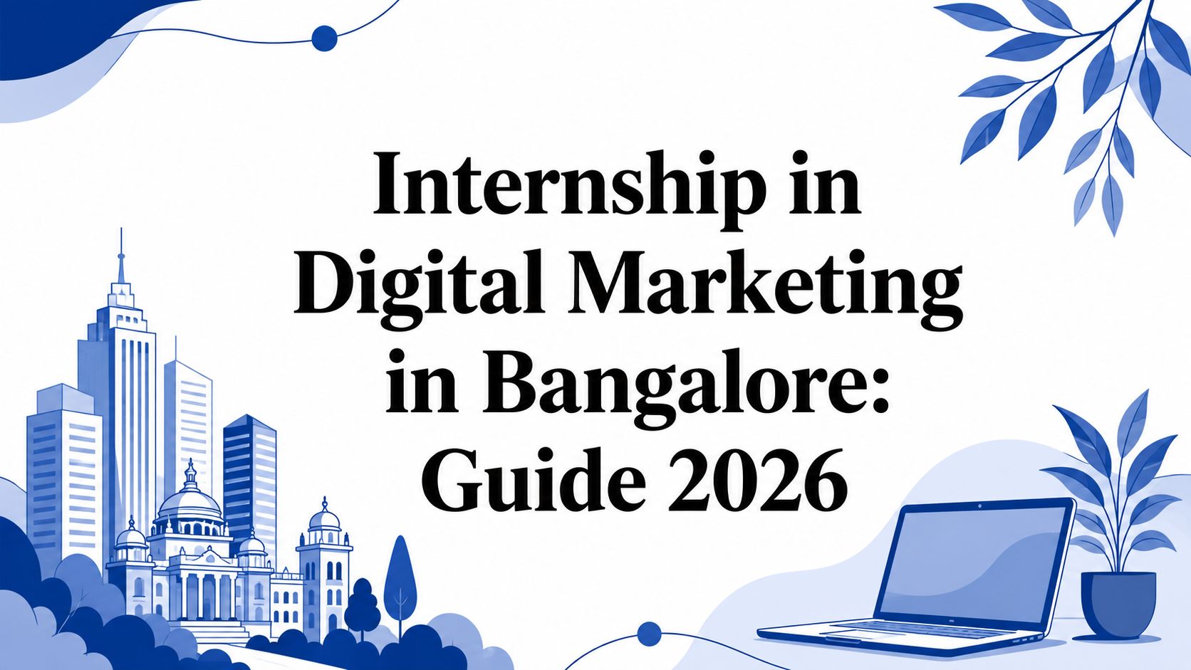Internship in Digital Marketing in Bangalore: Guide 2026: article cover