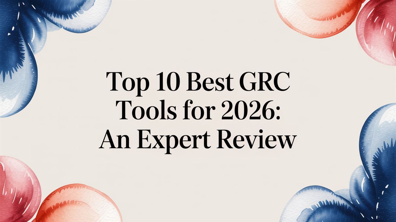 Top 10 Best GRC Tools for 2026